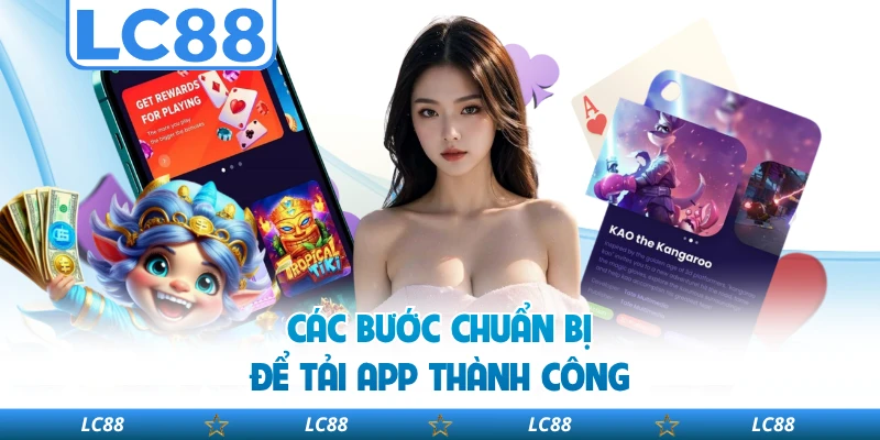 Các Bước Chuẩn Bị Để Tải App Thành Công