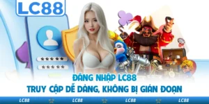 Đăng Nhập LC88 - Truy Cập Dễ Dàng, Không Bị Gián Đoạn