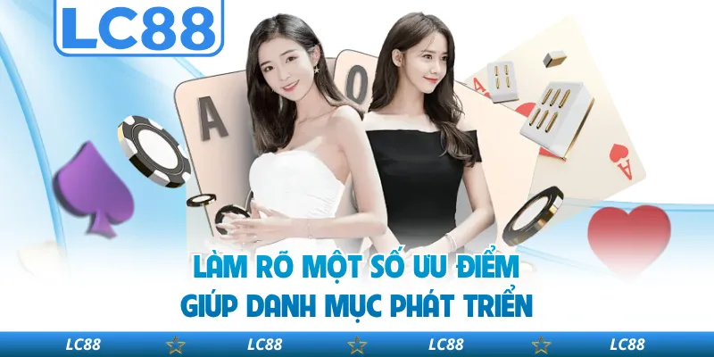 Làm Rõ Một Số Ưu Điểm Giúp Danh Mục Phát Triển